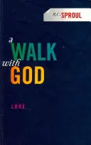 O plimbare cu Dumnezeu: Luca - A Walk with God: Luke