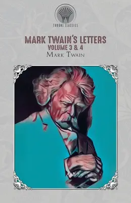 Scrisorile lui Mark Twain Volumul 3 & 4 - Mark Twain's Letters Volume 3 & 4