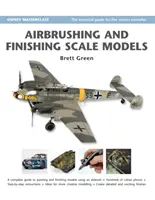 Aerografierea și finisarea modelelor la scară - Airbrushing and Finishing Scale Models