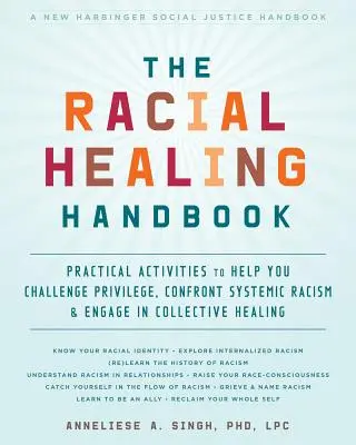 Manualul de vindecare rasială: Practical Activities to Help You Challenge Privilege, Confront Systemic Racism, and Engage in Collective Healing - The Racial Healing Handbook: Practical Activities to Help You Challenge Privilege, Confront Systemic Racism, and Engage in Collective Healing