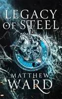 Legacy of Steel - Cartea a doua a trilogiei Legacy - Legacy of Steel - Book Two of the Legacy Trilogy
