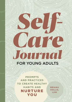 Jurnal de autoîngrijire pentru tineri adulți: Prompts and Practices to Create Healthy Habits and Nurture You (Sugestii și practici pentru a crea obiceiuri sănătoase și a te hrăni) - Self-Care Journal for Young Adults: Prompts and Practices to Create Healthy Habits and Nurture You