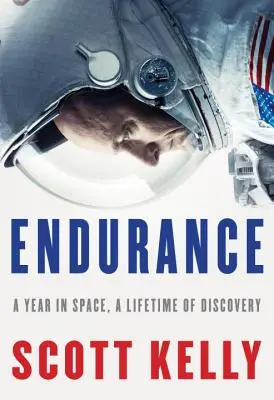Anduranță: Un an în spațiu, o viață întreagă de descoperiri - Endurance: A Year in Space, a Lifetime of Discovery