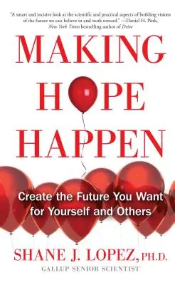 Making Hope Happen: Create the Future You Want for Yourself and Others (Creează viitorul pe care ți-l dorești pentru tine și pentru ceilalți) - Making Hope Happen: Create the Future You Want for Yourself and Others