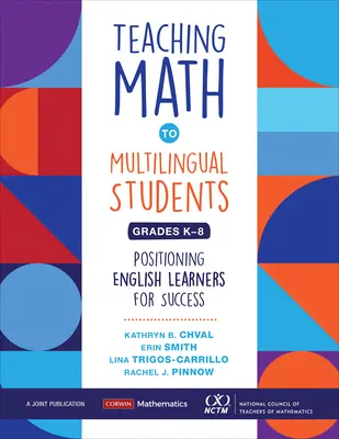 Predarea matematicii elevilor multilingvi, clasele K-8: poziționarea elevilor care învață limba engleză pentru succes - Teaching Math to Multilingual Students, Grades K-8: Positioning English Learners for Success