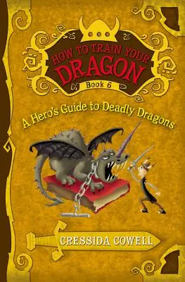 Cum să-ți dresezi dragonul: Ghidul eroului pentru dragoni mortali (A Hero's Guide to Deadly Dragons) - How to Train Your Dragon: A Hero's Guide to Deadly Dragons