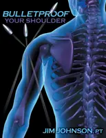 Bulletproof Your Shoulder: Optimizarea funcției umărului pentru a pune capăt durerii și a rezista leziunilor - Bulletproof Your Shoulder: Optimizing Shoulder Function to End Pain and Resist Injury