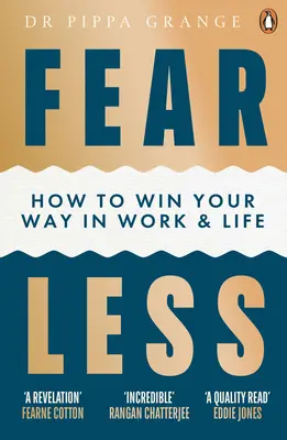 Frică mai puțină - Cum să-ți croiești drum în muncă și în viață - Fear Less - How to Win Your Way in Work and Life