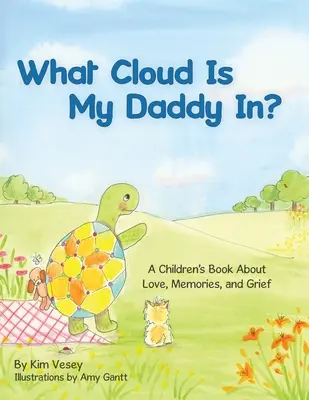 În ce nor este tatăl meu? O carte pentru copii despre dragoste, amintiri și durere - What Cloud Is My Daddy In?: A Children's Book About Love, Memories and Grief