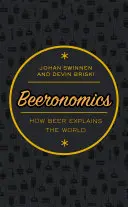 Beeronomics: Cum explică berea lumea - Beeronomics: How Beer Explains the World
