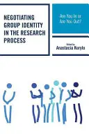 Negocierea identității de grup în procesul de cercetare: Sunteți de acord sau nu? - Negotiating Group Identity in the Research Process: Are You in or Are You Out?