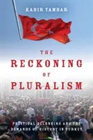 Recunoașterea pluralismului: Apartenența politică și exigențele istoriei în Turcia - The Reckoning of Pluralism: Political Belonging and the Demands of History in Turkey
