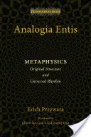 Analogia Entis: Metafizică: Structura originală și ritmul universal - Analogia Entis: Metaphysics: Original Structure and Universal Rhythm