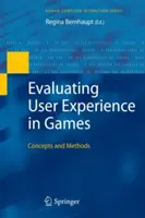 Evaluarea experienței utilizatorului în jocuri: Concepte și metode - Evaluating User Experience in Games: Concepts and Methods