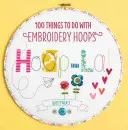 Hoop-La! - 100 de lucruri de făcut cu cercuri de brodat - Hoop-La! - 100 things to do with embroidery hoops
