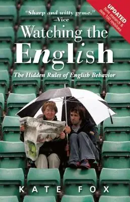 Watching the English: Regulile ascunse ale comportamentului englezilor - Watching the English: The Hidden Rules of English Behavior
