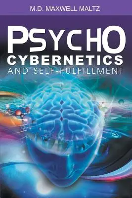 Psycho-Cybernetica și împlinirea de sine - Psycho-Cybernetics and Self-Fulfillment