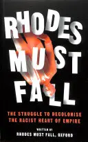 Rhodes trebuie să cadă: Lupta pentru decolonizarea inimii rasiste a Imperiului (The Struggle to Decolonise the Racist Heart of Empire) - Rhodes Must Fall: The Struggle to Decolonise the Racist Heart of Empire