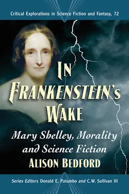În urma lui Frankenstein: Mary Shelley, moralitate și science-fiction - In Frankenstein's Wake: Mary Shelley, Morality and Science Fiction