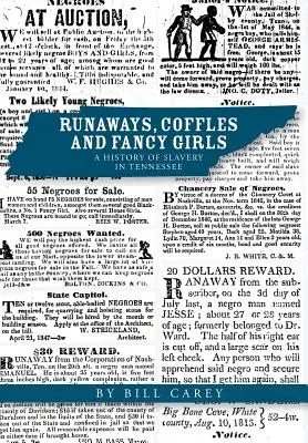 Runaways, Coffles and Fancy Girls: O istorie a sclaviei în Tennessee - Runaways, Coffles and Fancy Girls: A History of Slavery in Tennessee