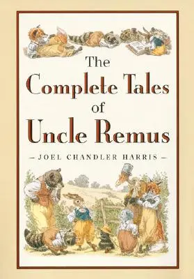 Poveștile complete ale unchiului Remus - The Complete Tales of Uncle Remus