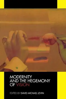 Modernitatea și hegemonia viziunii - Modernity and the Hegemony of Vision