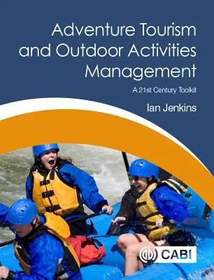 Turismul de aventură și managementul activităților în aer liber: Un set de instrumente pentru secolul XXI - Adventure Tourism and Outdoor Activities Management: A 21st Century Toolkit