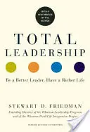 Total Leadership: Fii un lider mai bun, ai o viață mai bogată (cu o nouă prefață) - Total Leadership: Be a Better Leader, Have a Richer Life (with New Preface)