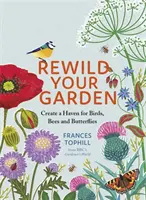Rewild Your Garden: Creați un paradis pentru păsări, albine și fluturi - Rewild Your Garden: Create a Haven for Birds, Bees and Butterflies