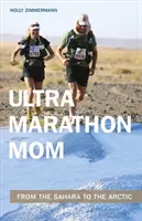Mama de ultramaraton: Din Sahara până în Arctica - Ultramarathon Mom: From the Sahara to the Arctic