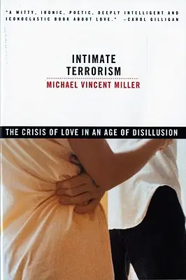 Terorismul intim: Criza iubirii într-o epocă a deziluziei (revizuită) - Intimate Terrorism: The Crisis of Love in an Age of Disillusion (Revised)