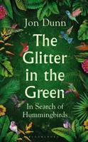 Glitter in the Green - În căutarea colibriilor - Glitter in the Green - In Search of Hummingbirds