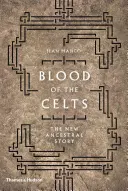 Sângele celților: Noua poveste ancestrală - Blood of the Celts: The New Ancestral Story
