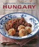 The Food & Cooking of Hungary: 65 de rețete clasice dintr-o mare tradiție - The Food & Cooking of Hungary: 65 Classic Recipes from a Great Tradition