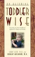 On Becoming Toddlerwise: De la primii pași la antrenamentul la oliță - On Becoming Toddlerwise: From First Steps to Potty Training