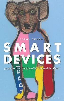 Dispozitive inteligente: 52 de poezii din „Poemul săptămânii” din Guardian - Smart Devices: 52 Poems from the Guardian 'Poem of the Week'