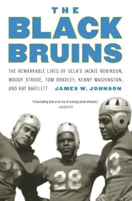 The Black Bruins: Viețile remarcabile ale lui Jackie Robinson, Woody Strode, Tom Bradley, Kenny Washington și Ray Bartlett de la UCLA - The Black Bruins: The Remarkable Lives of UCLA's Jackie Robinson, Woody Strode, Tom Bradley, Kenny Washington, and Ray Bartlett