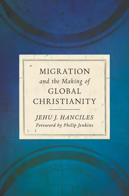 Migrația și crearea creștinismului mondial - Migration and the Making of Global Christianity