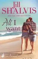 All I Want - Romanul de dragoste distractiv și uputdownable! (Shalvis Jill (Autor)) - All I Want - The fun and uputdownable romance! (Shalvis Jill (Author))