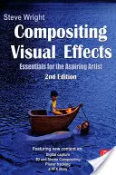 Compositing Visual Effects: Esențial pentru artistul aspirant - Compositing Visual Effects: Essentials for the Aspiring Artist