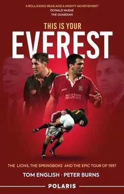 Acesta este Everestul tău: Leii, Springboks și turneul epic din 1997: The Lions, the Springboks and the Epic Tour of 1997 - This Is Your Everest: The Lions, the Springboks and the Epic Tour of 1997