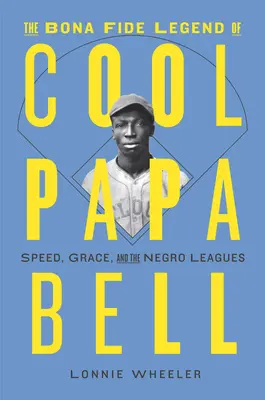 Legenda Bona Fide a lui Cool Papa Bell - The Bona Fide Legend of Cool Papa Bell