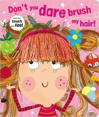 Să nu îndrăznești să-mi perii părul! - Don't You Dare Brush My Hair!