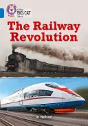 Collins Big Cat - Revoluția căilor ferate: Band 16/Sapphire - Collins Big Cat - The Railway Revolution: Band 16/Sapphire
