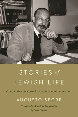 Povești de viață evreiască: Casale Monferrato-Roma-Jerusalem, 1876-1985 - Stories of Jewish Life: Casale Monferrato-Rome-Jerusalem, 1876-1985