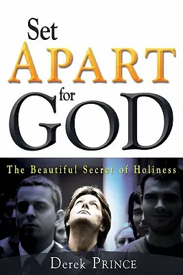 Pus deoparte pentru Dumnezeu: Frumosul secret al sfințeniei - Set Apart for God: The Beautiful Secret of Holiness