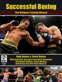 Boxul de succes: Manualul suprem de antrenament - Successful Boxing: The Ultimate Training Manual