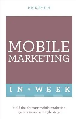 Marketing mobil de succes într-o săptămână - Successful Mobile Marketing in a Week