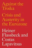 Împotriva troicii: Criză și austeritate în zona euro - Against the Troika: Crisis and Austerity in the Eurozone