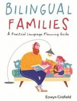 Familii bilingve: Un ghid practic de planificare lingvistică - Bilingual Families: A Practical Language Planning Guide